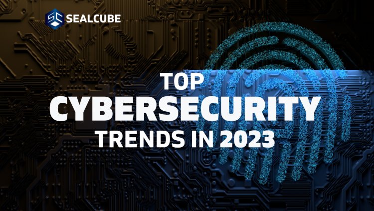 Cybersecurity Trends in 2023